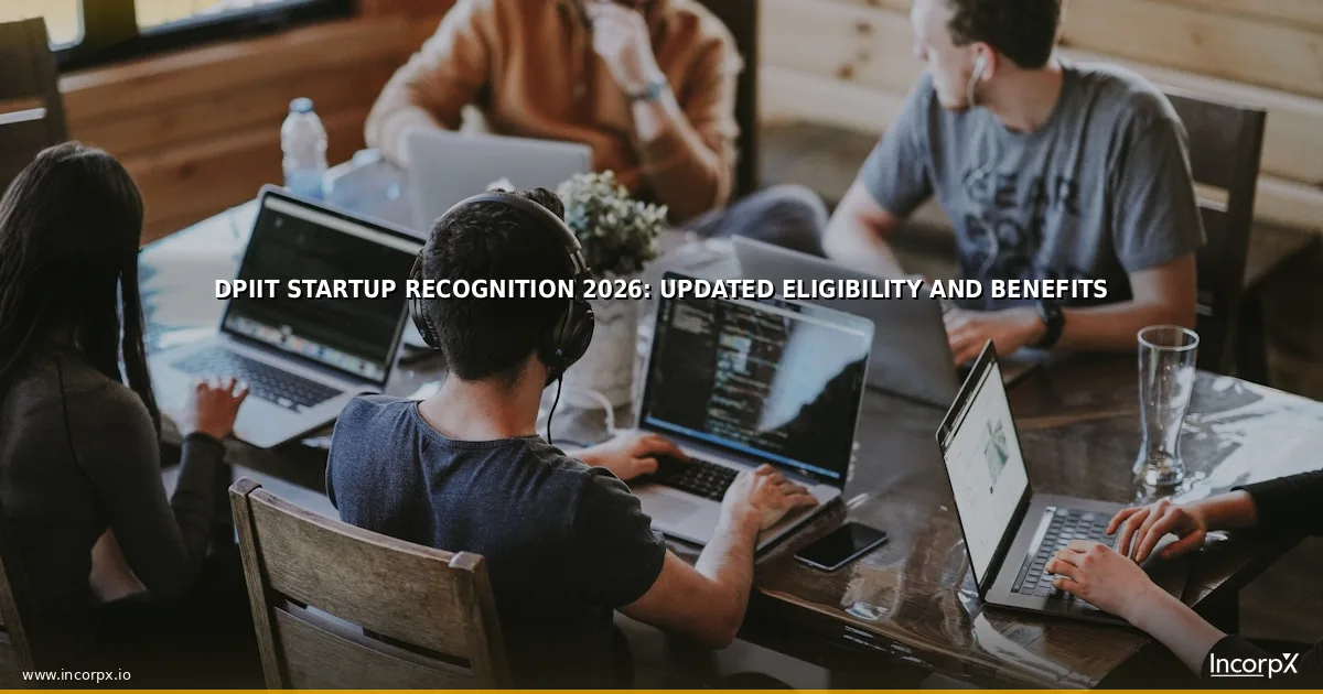 DPIIT Startup Recognition 2026: Updated Eligibility and Benefits