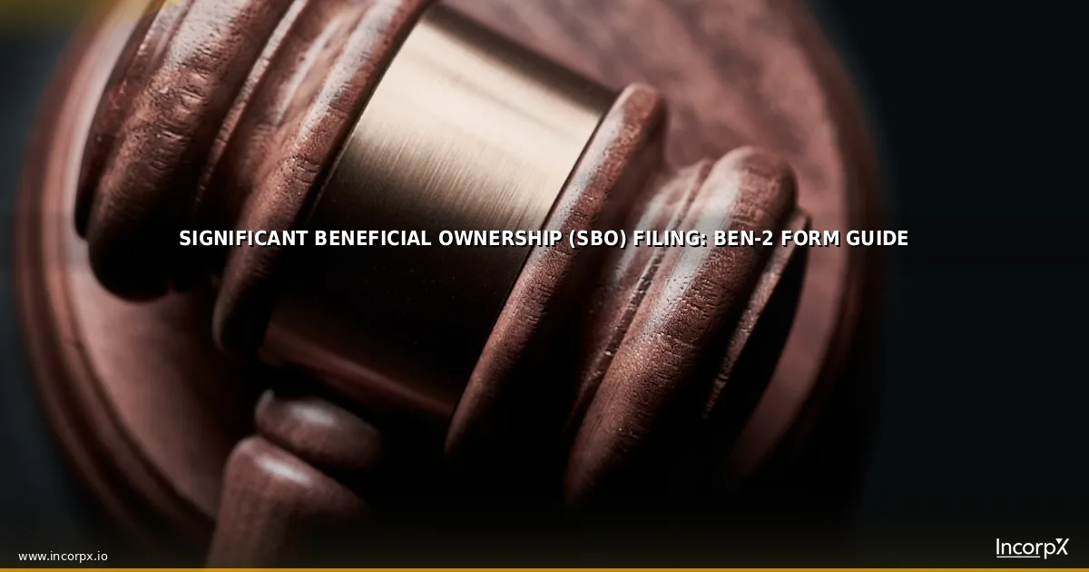 Significant Beneficial Ownership (SBO) Filing: BEN-2 Form Guide
