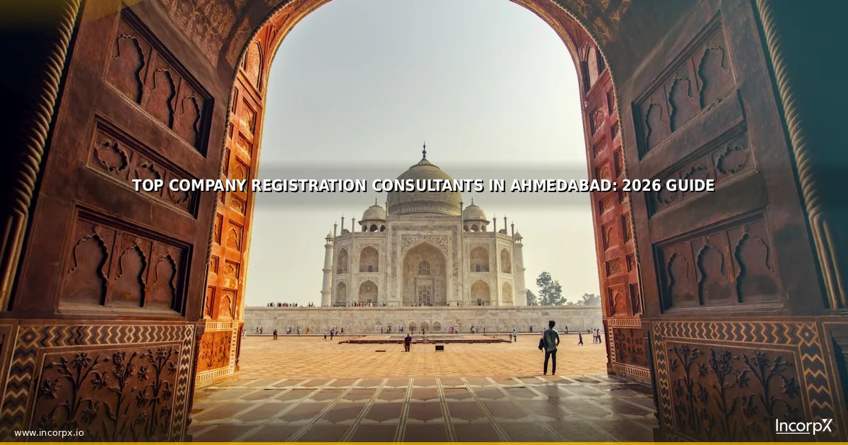 Top Company Registration Consultants in Ahmedabad: 2026 Guide