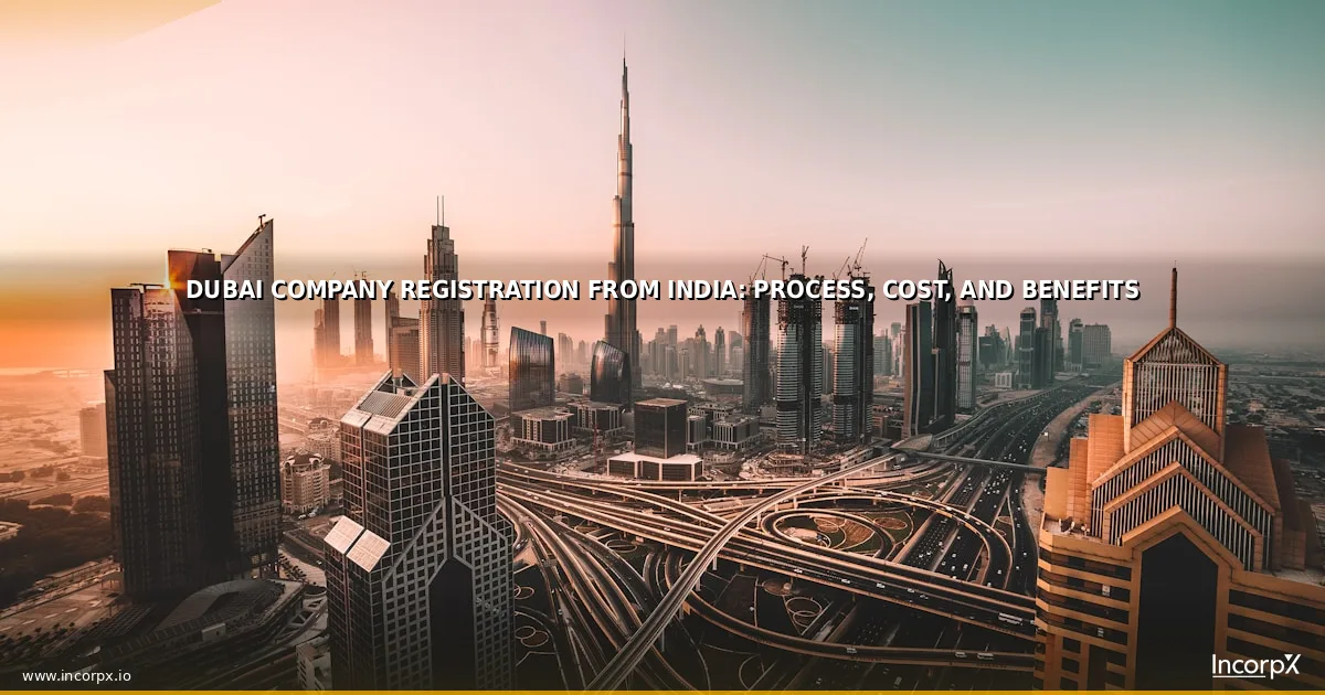 Dubai Company Registration from India: Process, Cost, and Benefits