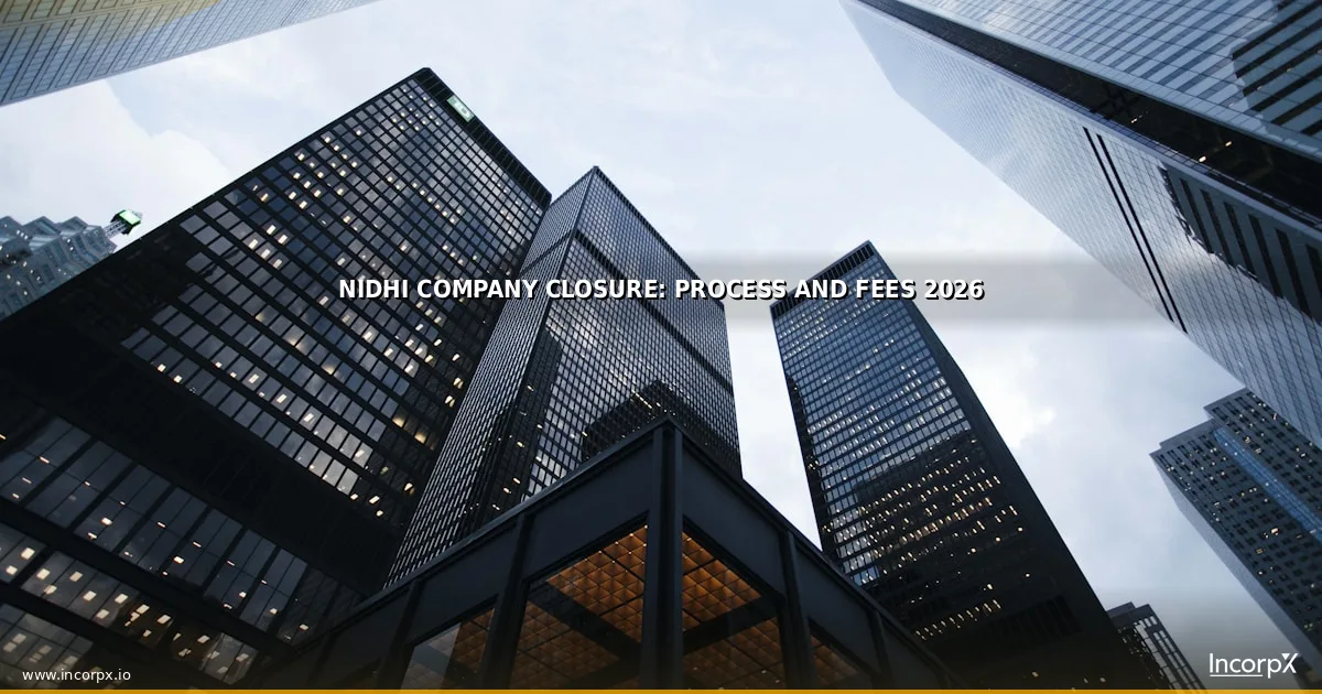 Nidhi Company Closure: Process and Fees 2026