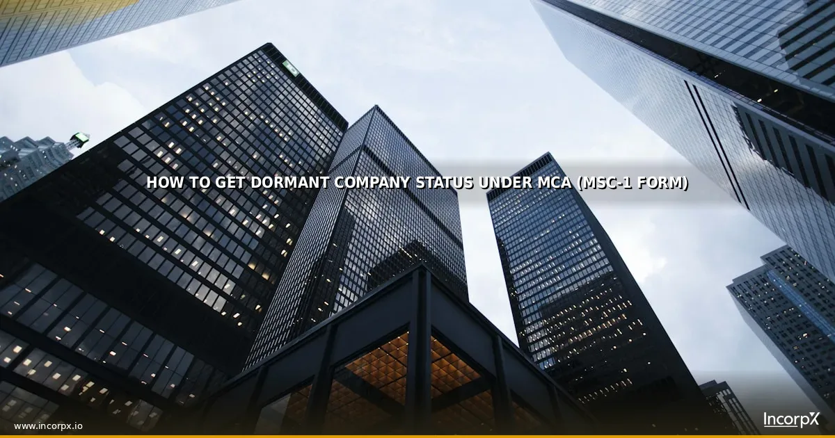 How to Get Dormant Company Status Under MCA (MSC-1 Form)