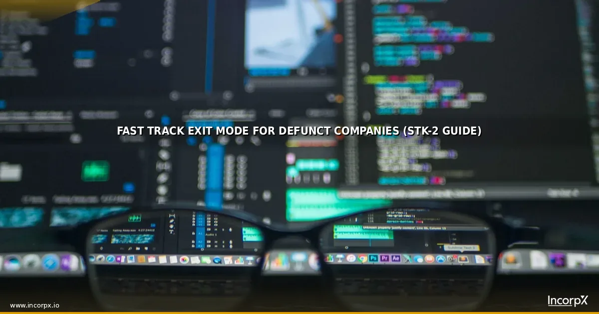 Fast Track Exit Mode for Defunct Companies (STK-2 Guide)