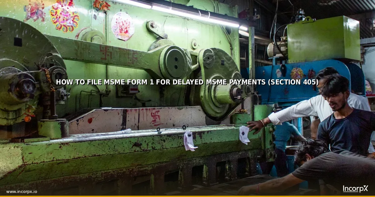 How to File MSME Form 1 for Delayed MSME Payments (Section 405)