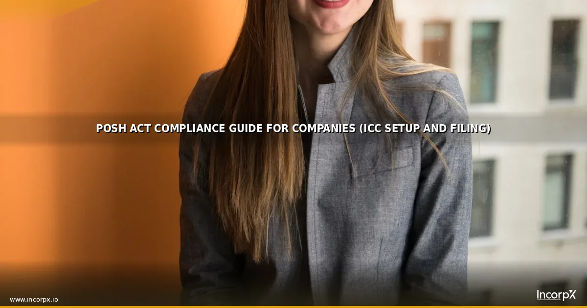 POSH Act Compliance Guide for Companies (ICC Setup and Filing)