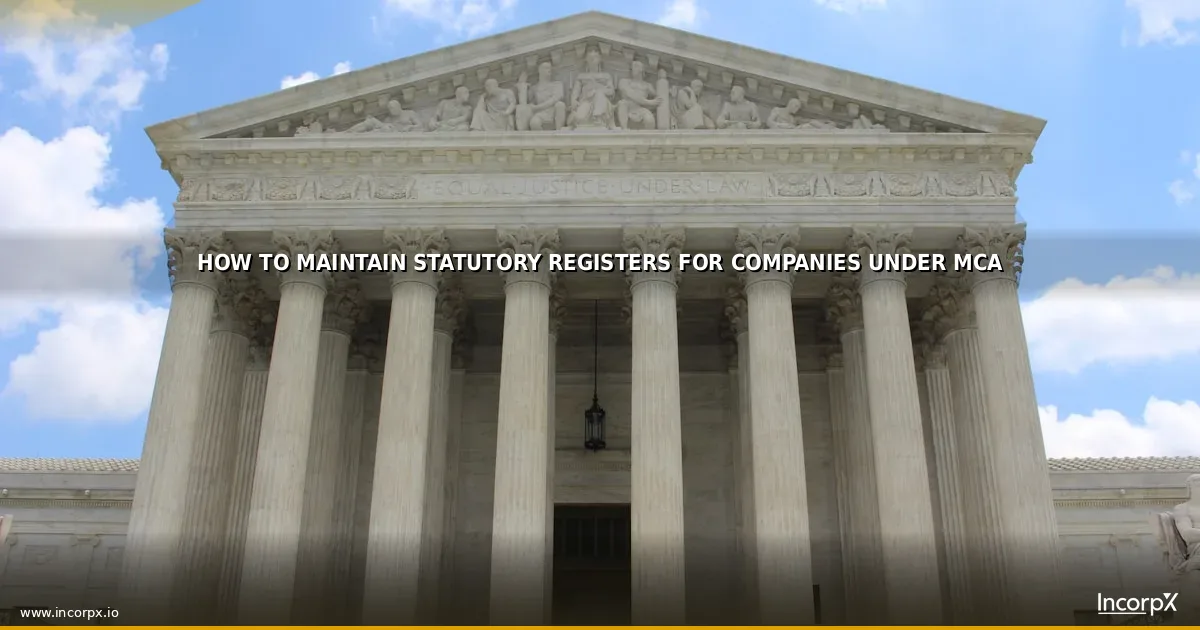 How to Maintain Statutory Registers for Companies Under MCA