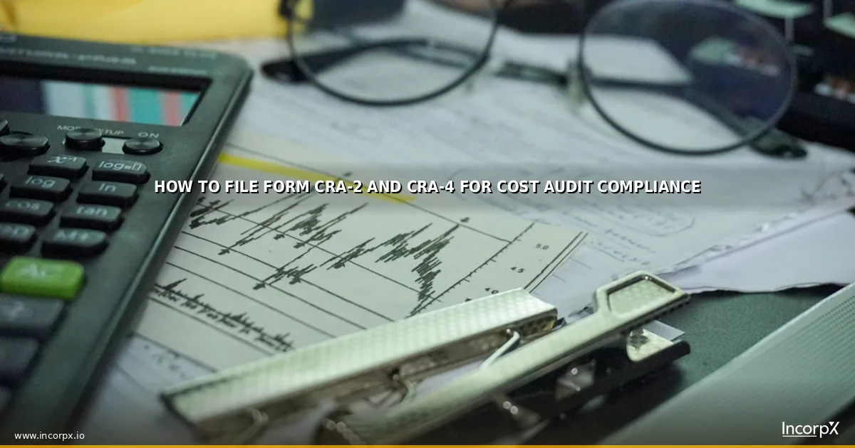 How to File Form CRA-2 and CRA-4 for Cost Audit Compliance