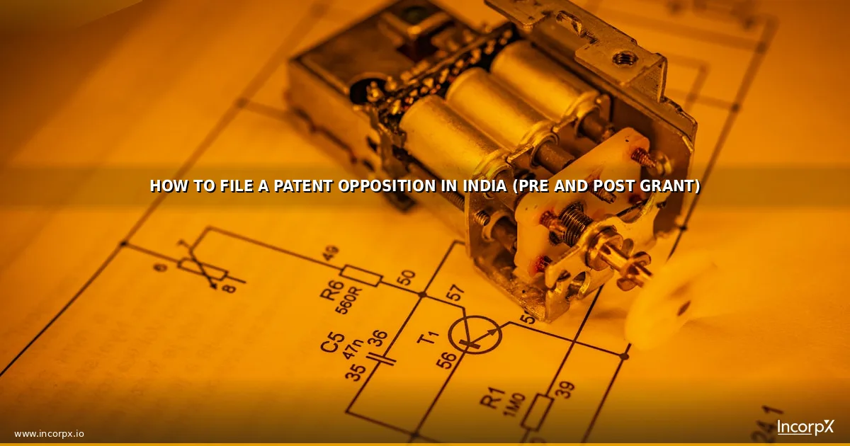 How to File a Patent Opposition in India (Pre and Post Grant)