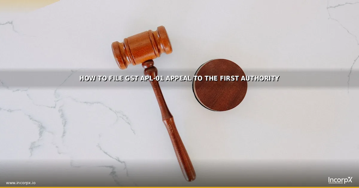How to File GST APL-01 Appeal to the First Authority