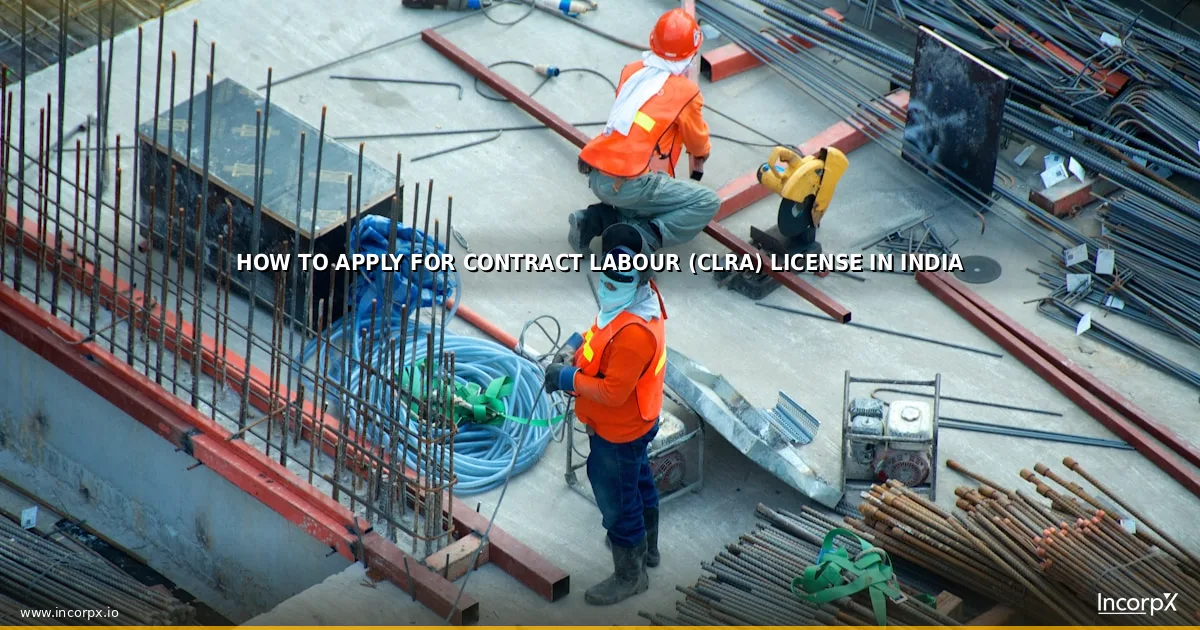How to Apply for Contract Labour (CLRA) License in India