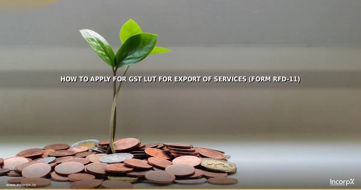 How to Apply for GST LUT for Export of Services (Form RFD-11)
