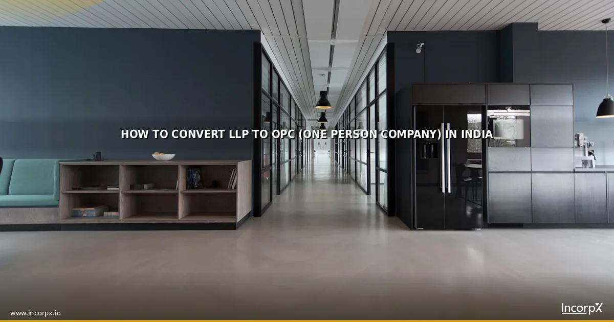 How to Convert LLP to OPC (One Person Company) in India