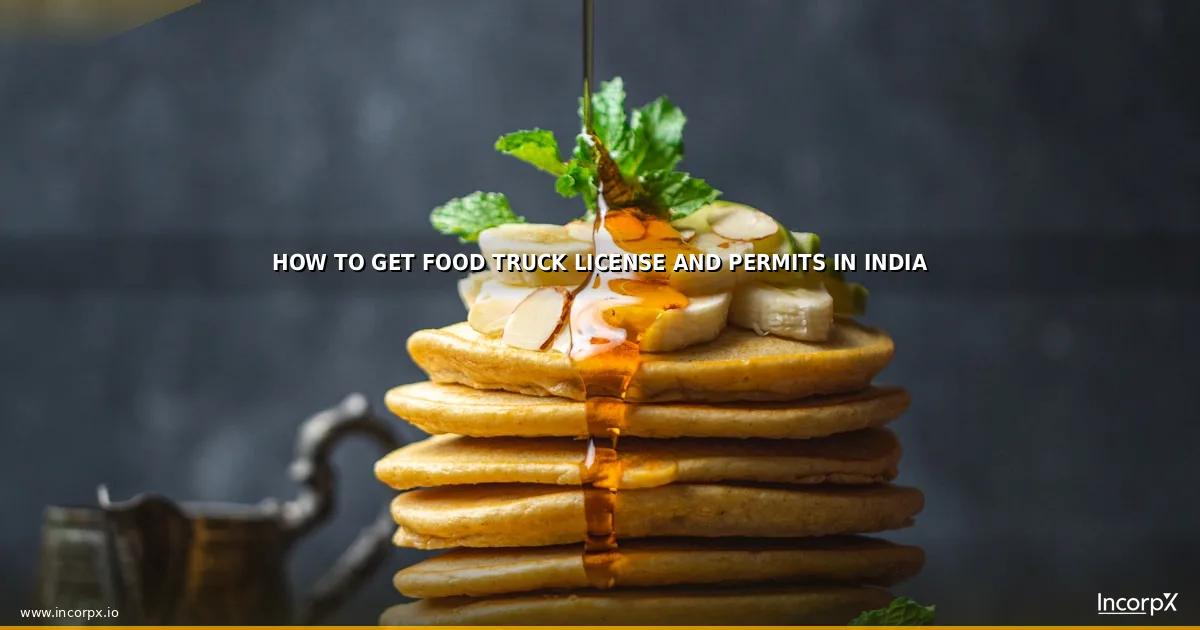 How to Get Food Truck License and Permits in India